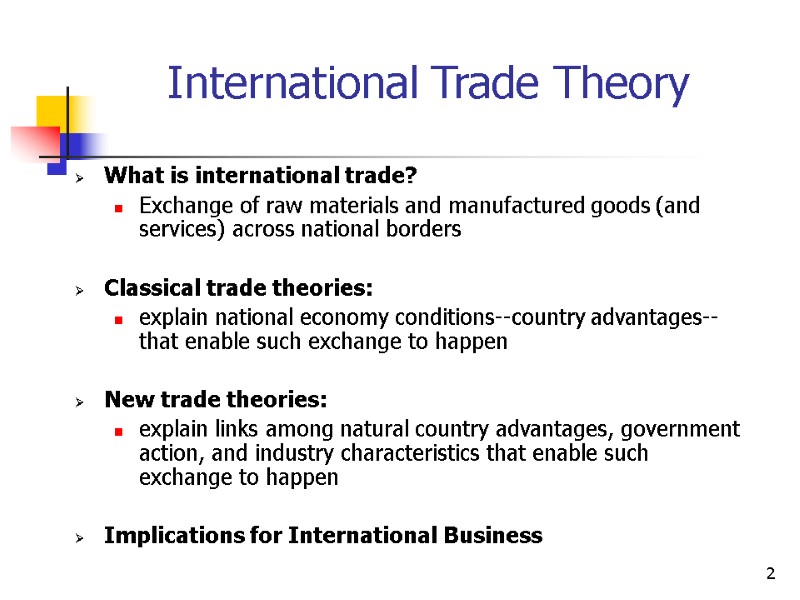 2 International Trade Theory What is international trade?  Exchange of raw materials and